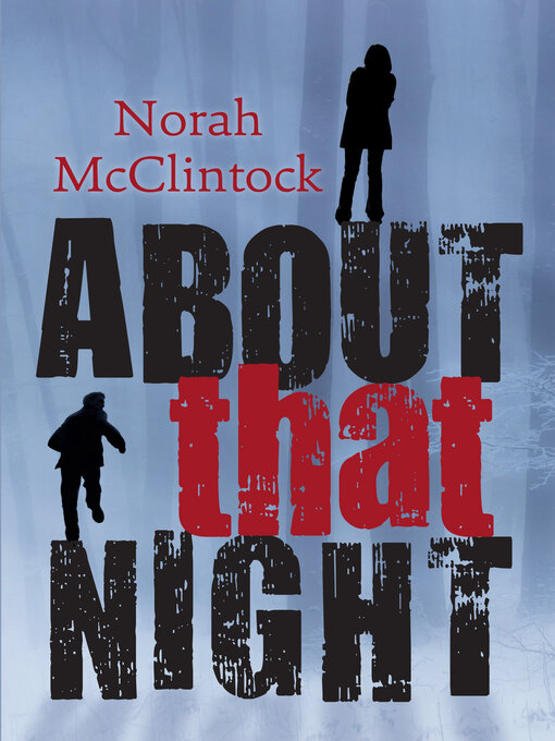 Title details for About That Night by Norah McClintock - Available